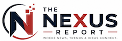 The Nexus Report – Where News, Trends & Ideas Connect.